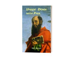 Paperback book: "Upside Down with Paul" by Mark Morgan